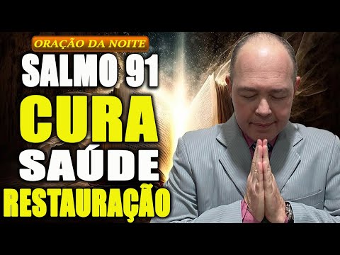 ORAÇÃO DA NOITE: Clame o Salmo 91 para Receber Cura e Restauração