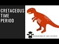 Cretaceous Period and Dinosaurs