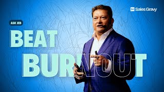 Avoid Sales Burnout with High-Impact Habits | Ask Jeb