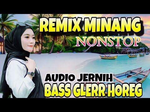 REMIX MINANG FULL BASS 2JAM NONSTOP ENERGI PENYEMANGAT AKTIVITAS