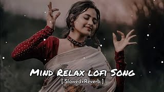 Mind relax lofi songs |Slowed + Reverb | 30 minutes lofi songs