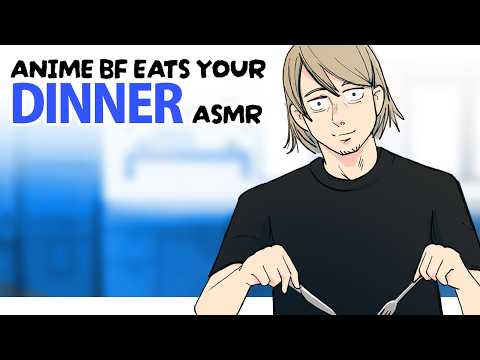 Anime Boyfriend Eats Your Dinner ASMR