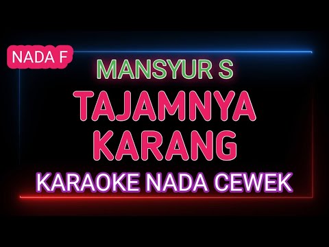 TAJAMNYA KARANG - KARAOKE NADA CEWEK - MANSYUR S