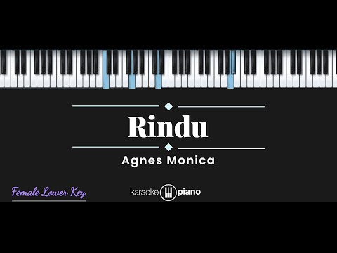 Rindu – Agnes Monica (KARAOKE PIANO – FEMALE LOWER KEY)