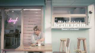 Taylor Swift - Begin Again ( Bono's Version ) Music Video