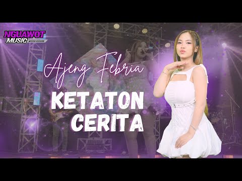 Ketaton Cerita - Ajeng Febria - Nguawut Music (Official Music Video)