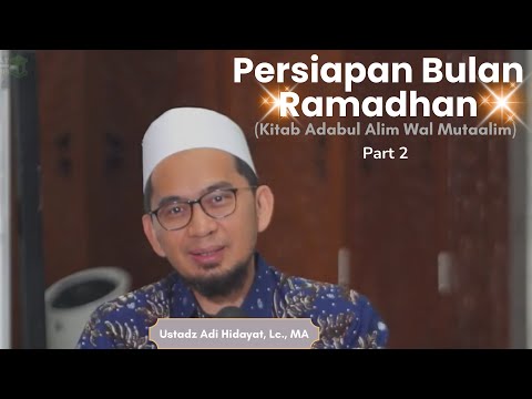 persiapan bulan ramadhan, Ustadz Adi Hidayat,Lc , MA ( Kitab Adabul Alim Wal Mutaalim part2)