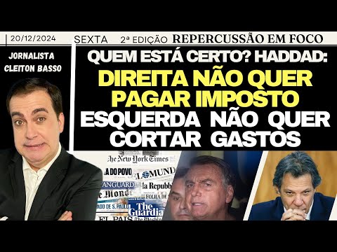 ⚡2 QUEIXA DE HADDAD: "DIREITA NÃO QUER PAGAR IMPOSTO, ESQUERDA NÃO QUER CORTAR GASTOS". E AÍ?