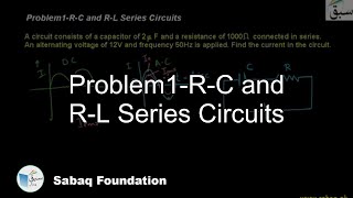 Problem1-R-C and R-L Series Circuits