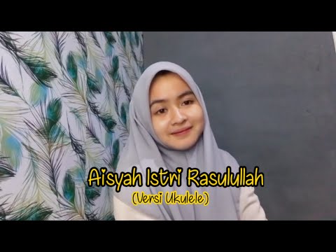 Sayyidah AISYAH Istri RASULULLAH - Amel Kodel (Versi Ukulele)