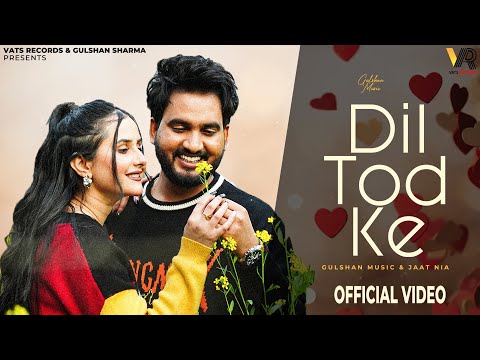 Dil Tod Ke (Official Video) Gulshan Music & Jaat Nia | New Haryanvi Songs Haryanavi 2026 | Sad Song