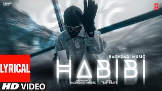 HABIBI (FULL VIDEO) WITH LYRICS | BAGHDADI MUSIC | LATEST PUNJABI SONGS 2025