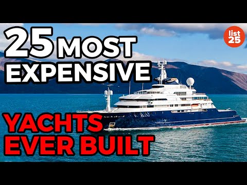 25 Most Expensive Yachts Ever Built