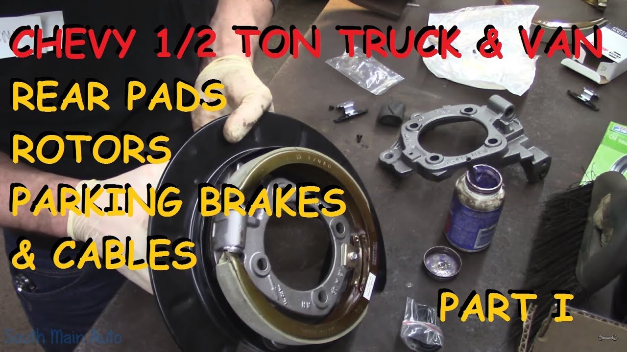 Chevy Truck & Van: Rear Pads, Rotors, Backing Plates, Axle Seals & Parking Brake Cables: Part I
