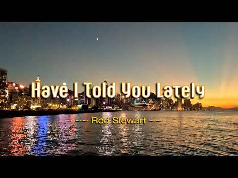 HAVE I TOLD YOU LATELY – (Karaoke Version) – in the style of Rod Stewart