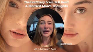 The Hot/Crazy Scale.  Is It Real?? A Married Man's Thoughts. #Ashleybabank