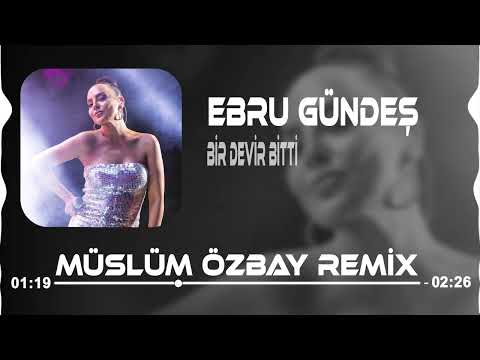 Ebru Gündeş - Bir Devir Bitti ( Müslüm Özbay Remix )