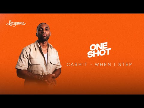 Cashit - When I Step (Exclusif) | Loxymore One Shot