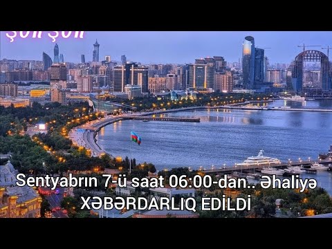 TƏCİLİ Sentyabrın 7-ü saat 06:00-dan... - Əhaliyə XƏBƏRDARLIQ EDİLDİ son dəqiqə XƏBƏRLƏR