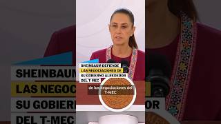 SHEINBAUM defiende la labor de EBRARD en las negociaciones del T-MEC #shorts