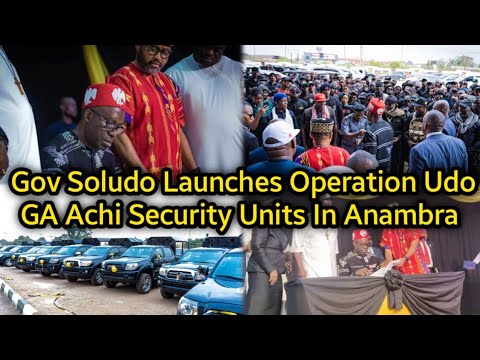 Gov Soludo Launches Operation Udo GA Achi Security Units In Anambra State