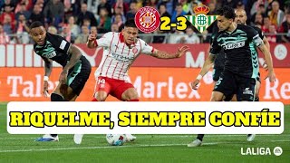 GIRONA 2-3 REAL BETIS | RIQUELME NO APORTA NADA *PROCEDE A DARNOS LA VICTORIA