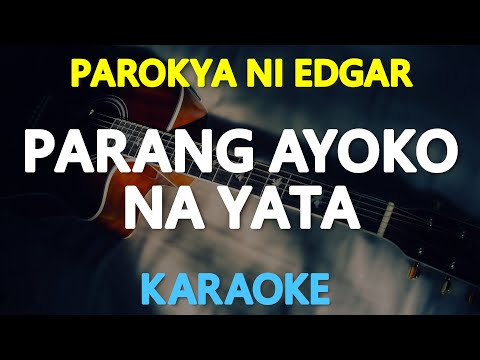 [KARAOKE] PARANG AYOKO NA YATA – Parokya ni Edgar 🎤🎵