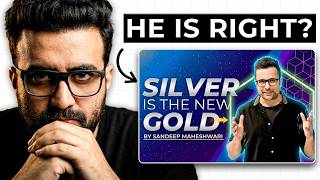 Sandeep Maheshwari is RIGHT? | Silver is New Gold | Siddharth Bhanushali