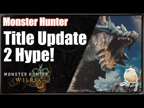 MHWilds | Title Update 2 Hype!