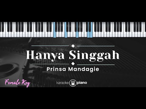 Hanya Singgah – Prinsa Mandagie (KARAOKE PIANO – FEMALE KEY)