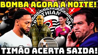 ACONTECEU! CORINTHIANS ACERTA SAIDA IMEDIATA! SÓ 10% FICA COM O TIMÃO! E+