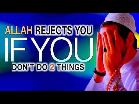 WITHOUT THIS 2, ALLAH REJECTS ALL YOUR IBADAH