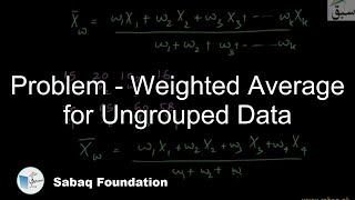 Problem - Weighted Average for Ungrouped Data
