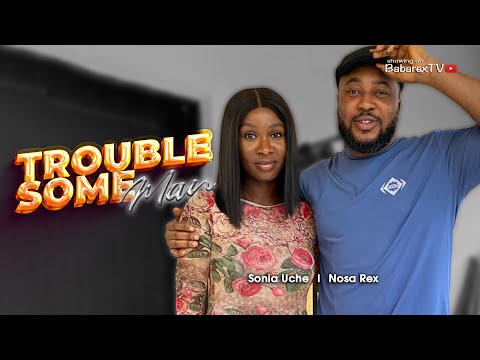 Troublesome Man: showing on @Nosarexfamtv | Nosa Rex | Sonia Uche | Latest Nollywood Movie