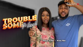 Troublesome Man: showing on @Nosarexfamtv | Nosa Rex | Sonia Uche | Latest Nollywood Movie