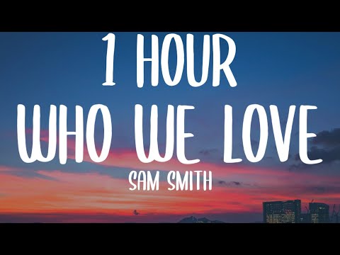 Sam Smith & Ed Sheeran - Who We Love (1 HOUR/Lyrics)