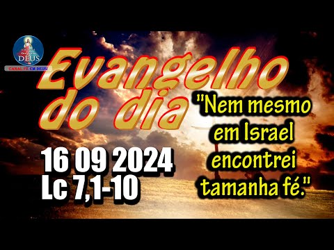 EVANGELHO DO DIA 16/09/2024 COM REFLEXÃO. Evangelho (Lc 7,1-10)