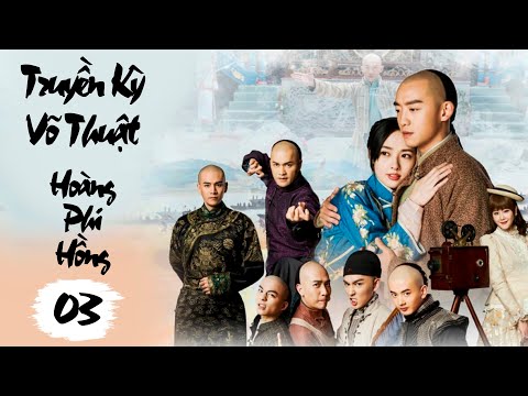 TRUYỀN KỲ VÕ THUẬT HOÀNG PHI HỒNG (Thuyết Minh) - TẬP 3 | Phim Kiếm Hiệp Đặc Sắc 2024