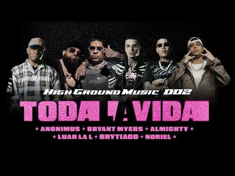 Toda La Vida Remix-Anonimus x Bryant Myers x Almighty x Luar La L x Brytiago x Noriel(Video Oficial)