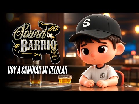 Sound de Barrio - Voy a cambiar mi celular (2025)