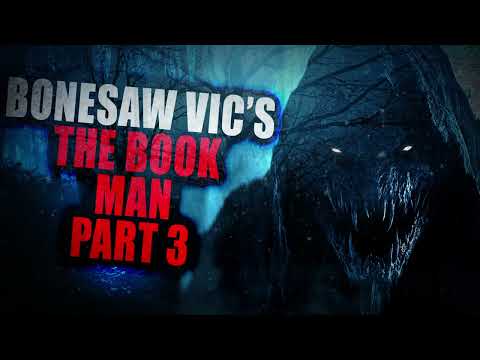 “Bonesaw Vic’s Cryptozoology Garden: The Book Man” (Part 3) | Creepypasta Storytime