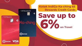 Kotak IndiGo Ka-ching 6E Rewards Credit Cards Review | Up to 6% Value Back on IndiGo