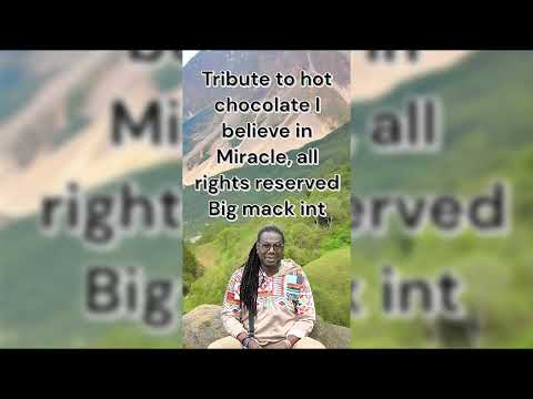 Big Mack Int - I Believe In Miracle (Tribute to Hot Chocolate)