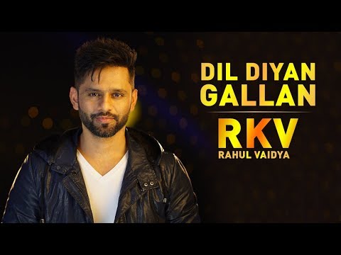 Dil Diyan Gallan | EDM Mix | RAHUL VAIDYA RKV