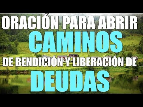 ORACIÓN PARA ABRIR CAMINOS DE BENDICIÓN Y LIBERACIÓN DE DEUDAS  SANA TU ECONOMÍA CON LA ORACIÓN