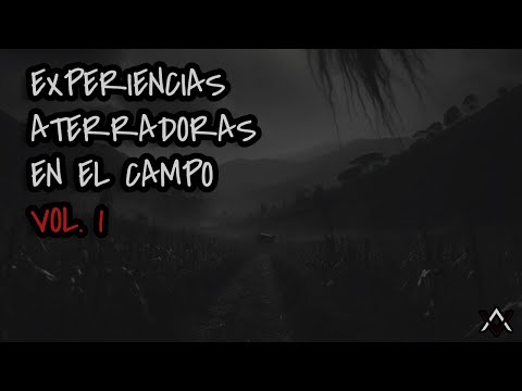 Experiencias Aterradoras en el Campo Vol. 1