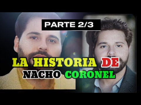 Parte 2 La Historia de Nacho Coronel