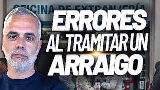 ❌ Errores más habituales que se cometen al tramitar la Residencia por Arraigo en España 🇪🇸