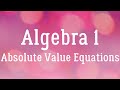 Solving Absolute Value Equations
