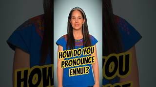 How to Pronounce ENNUI😩